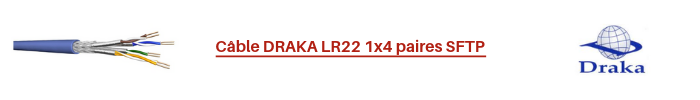 Câble DRAKA LR22 1x4 paires SFTP